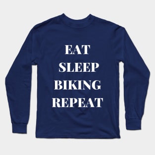 EAT SLEEP BIKING REPEAT Long Sleeve T-Shirt